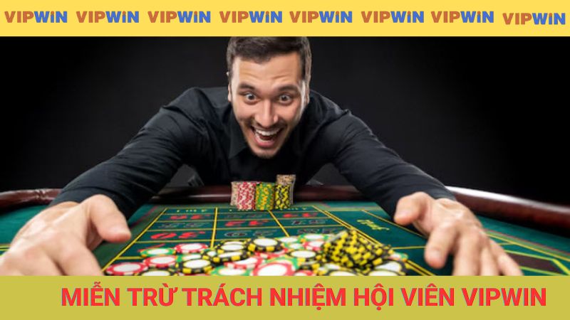 Các chinh sách miễn trừ đối với hội viên tại VIPWIN