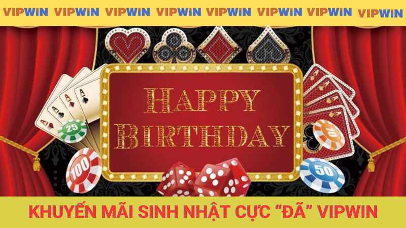 Cập nhật khuyến mãi sinh nhật cực “đã” tại nhà cái VIPWIN