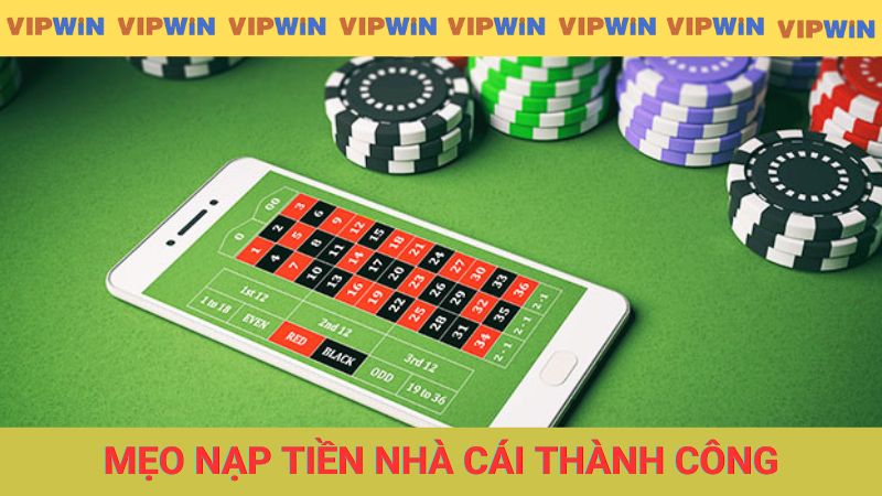 Mẹo nạp tiền nhà cái thành công 100%