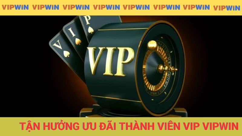 Tận hưởng ưu đãi thành viên VIP tại nhà cái VIPWIN