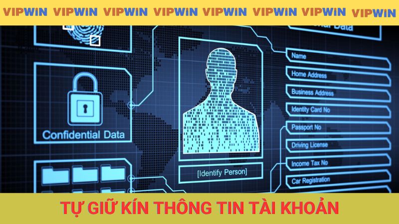 Người chơi VIPWIN phải tự giữ kín thông tin tài khoản